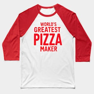 World's Greatest Pizza Maker Baseball T-Shirt